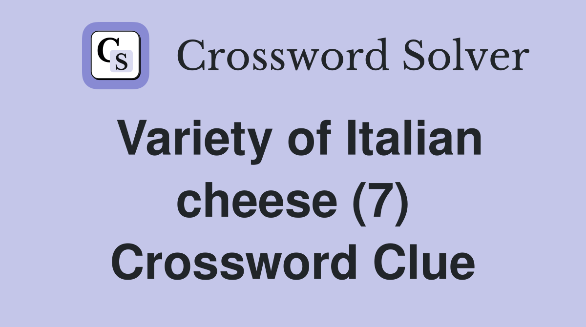 Variety of Italian cheese (7) Crossword Clue Answers Crossword Solver